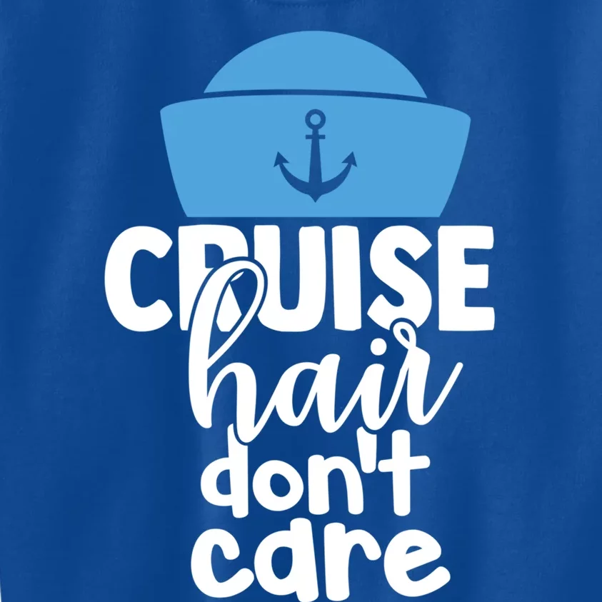 Funny Cruise Idea Cruise Hair Dont Care Gift Kids Sweatshirt