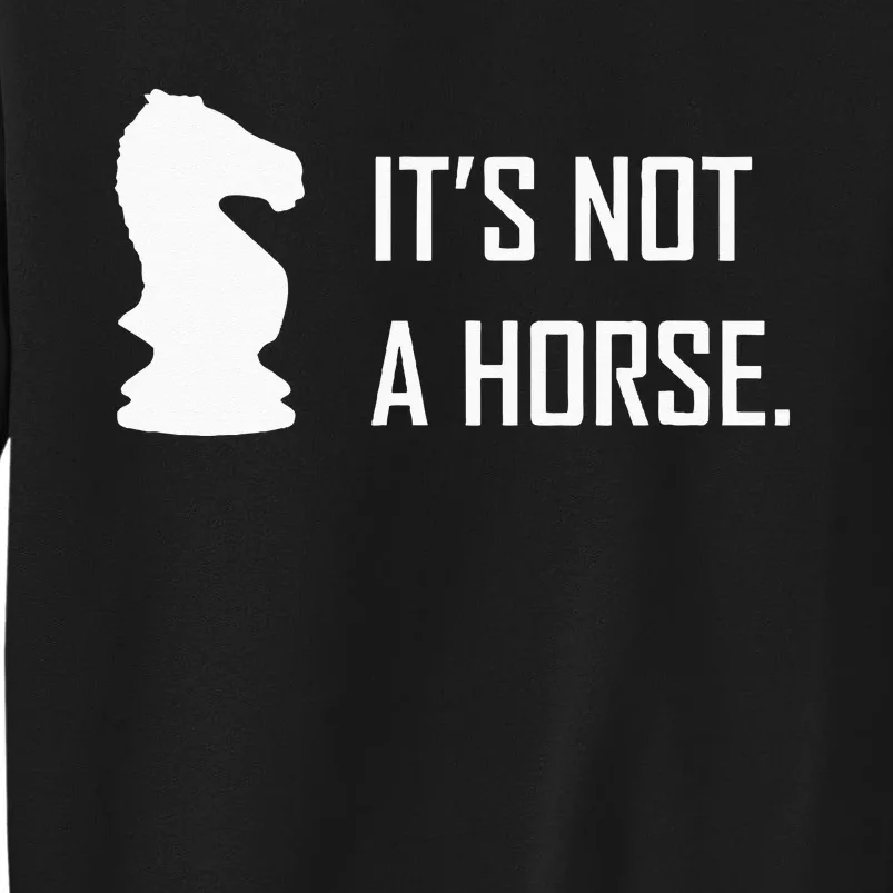 Funny Chess Its Not A Horse Knight Piece Player Gift Tall Sweatshirt