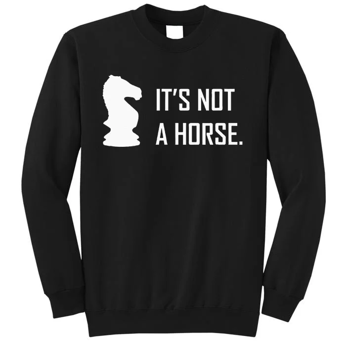 Funny Chess Its Not A Horse Knight Piece Player Gift Tall Sweatshirt