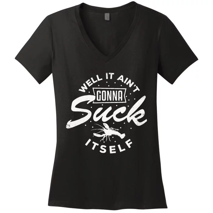 Funny Crawfish It Aint Gonna Suck Itself Crayfish Men Women's V-Neck T-Shirt