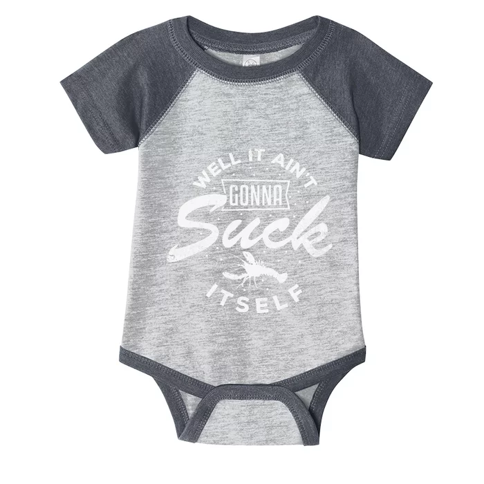 Funny Crawfish It Aint Gonna Suck Itself Crayfish Men Infant Baby Jersey Bodysuit