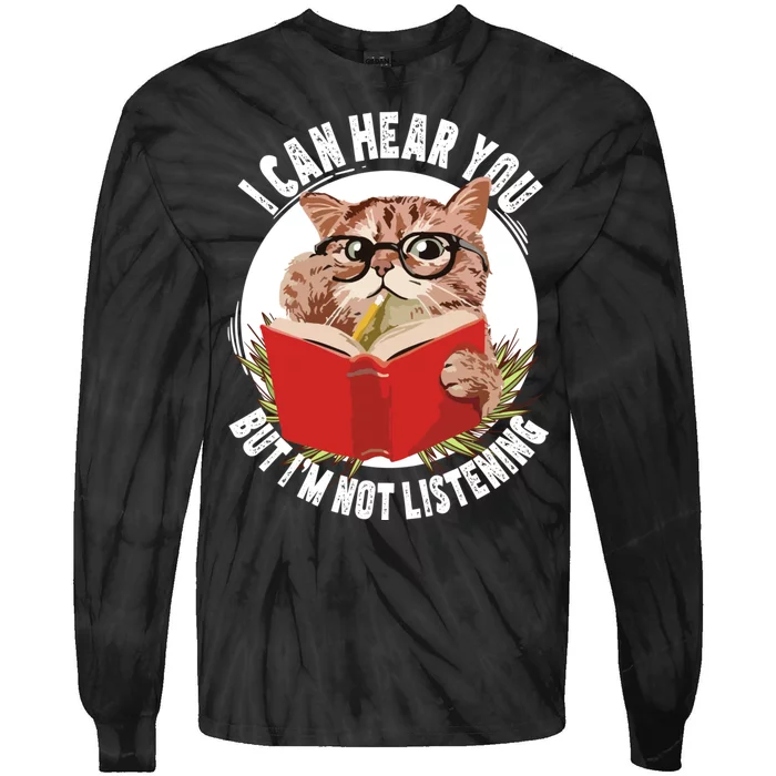 Funny Cat I Can Hear You But Im Listening Tie-Dye Long Sleeve Shirt