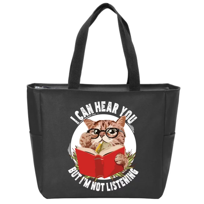 Funny Cat I Can Hear You But Im Listening Zip Tote Bag