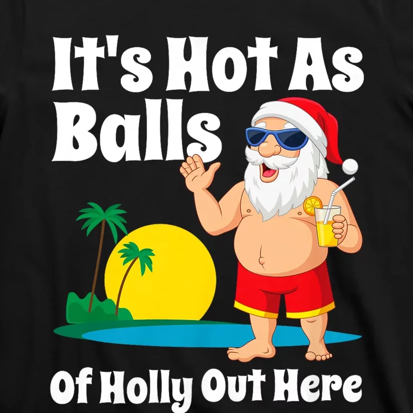 Funny Christmas In July Hot As Balls Santa Summer Party Gift T-Shirt