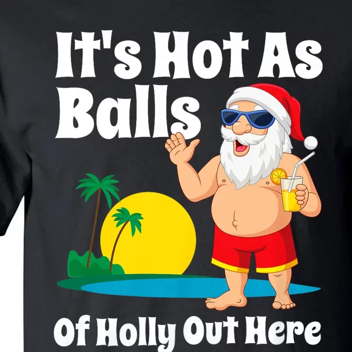 Funny Christmas In July Hot As Balls Santa Summer Party Gift Tall T-Shirt