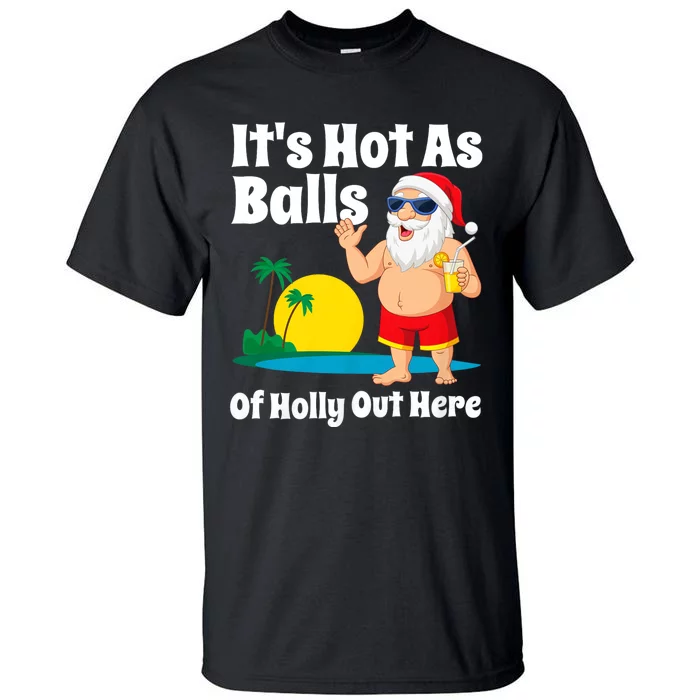 Funny Christmas In July Hot As Balls Santa Summer Party Gift Tall T-Shirt