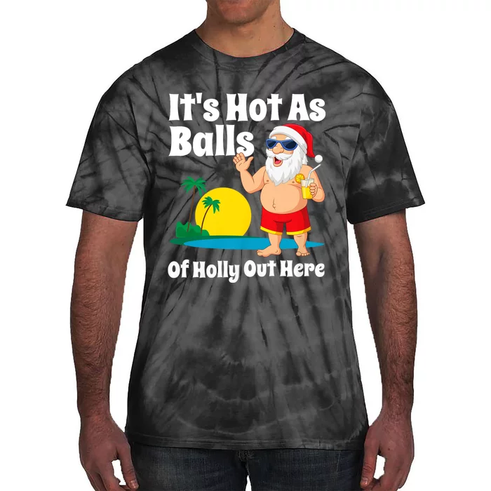 Funny Christmas In July Hot As Balls Santa Summer Party Gift Tie-Dye T-Shirt