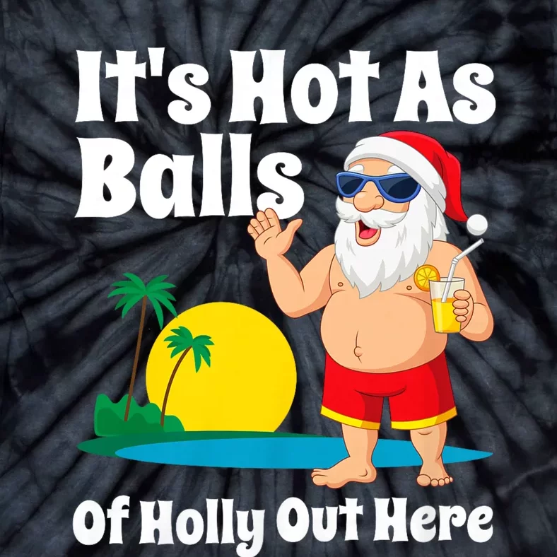 Funny Christmas In July Hot As Balls Santa Summer Party Gift Tie-Dye T-Shirt