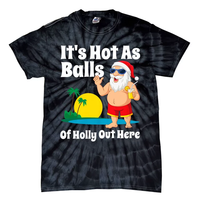 Funny Christmas In July Hot As Balls Santa Summer Party Gift Tie-Dye T-Shirt