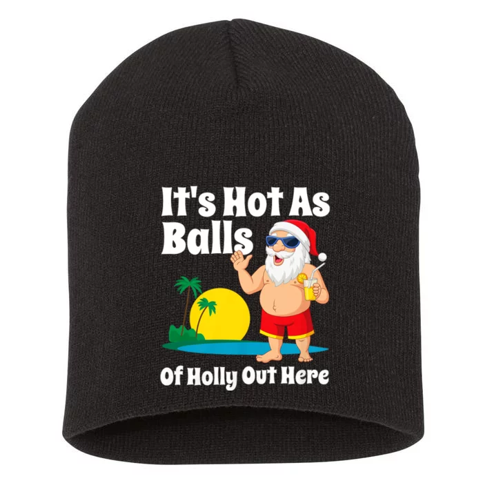 Funny Christmas In July Hot As Balls Santa Summer Party Gift Short Acrylic Beanie