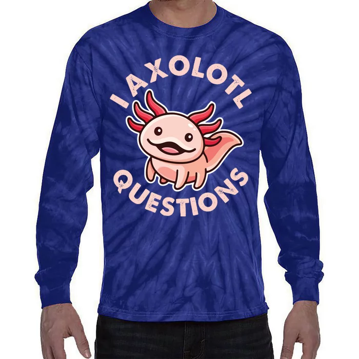 Funny Cute I Axolotl Questions Tie-Dye Long Sleeve Shirt