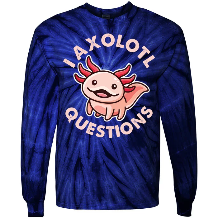 Funny Cute I Axolotl Questions Tie-Dye Long Sleeve Shirt