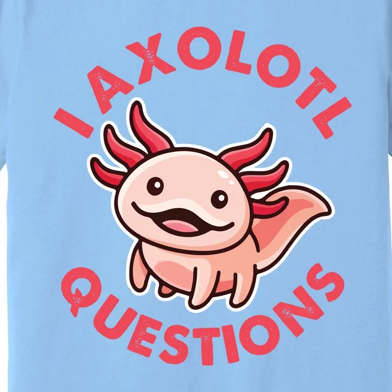 Funny Cute I Axolotl Questions Premium T-Shirt