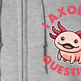 Funny Cute I Axolotl Questions Full Zip Hoodie