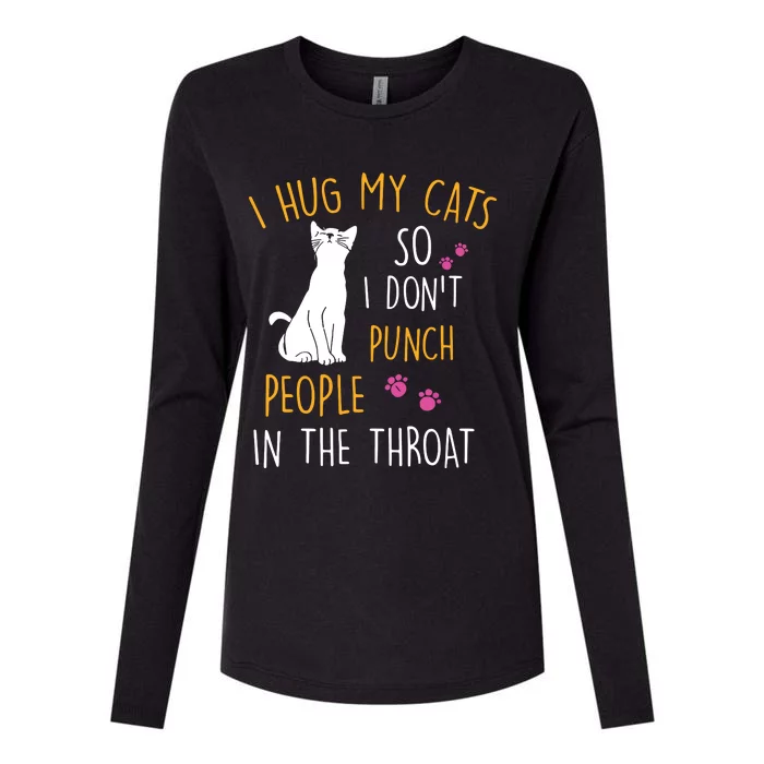 Funny Cat I Hug My Cat So I Dont Punch People In The Throat Womens Cotton Relaxed Long Sleeve T-Shirt