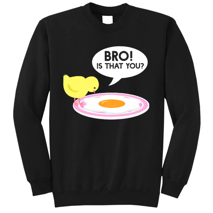 Funny Chicken Is That You Bro Design Tall Sweatshirt