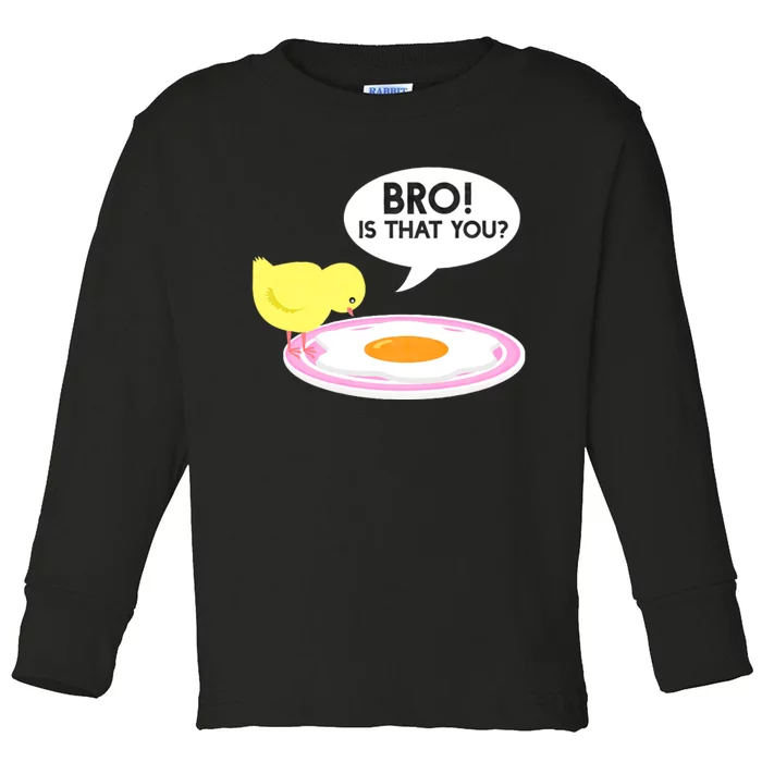 Funny Chicken Is That You Bro Design Toddler Long Sleeve Shirt