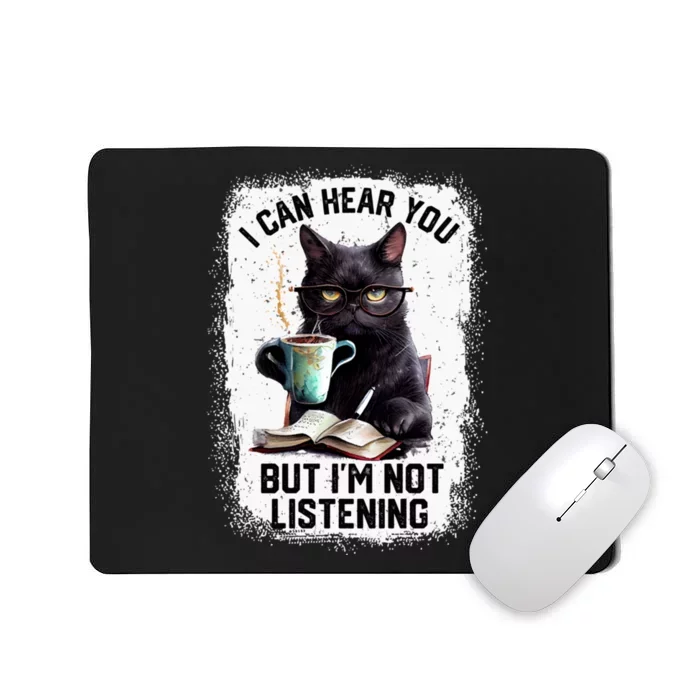 Funny Cat I Can Hear You But IM Not Listening Mousepad