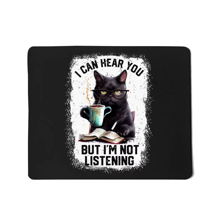 Funny Cat I Can Hear You But IM Not Listening Mousepad