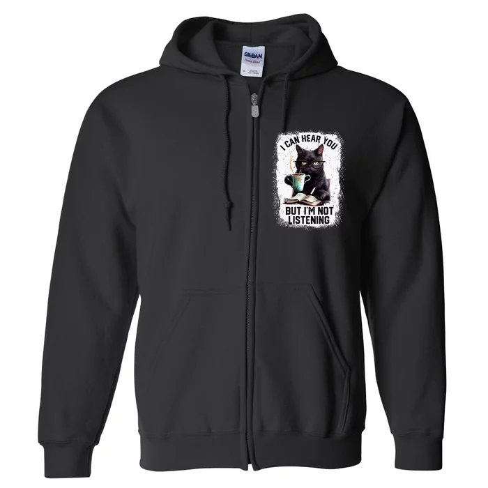 Funny Cat I Can Hear You But IM Not Listening Full Zip Hoodie