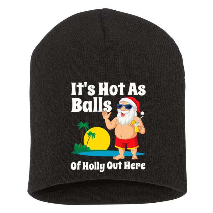 Funny Christmas In July Hot As Balls Santa Summer Party Gift Short Acrylic Beanie