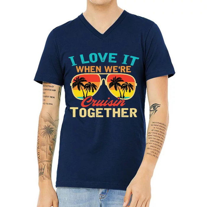 Family Cruise I Love It When WeRe Cruisin Together V-Neck T-Shirt