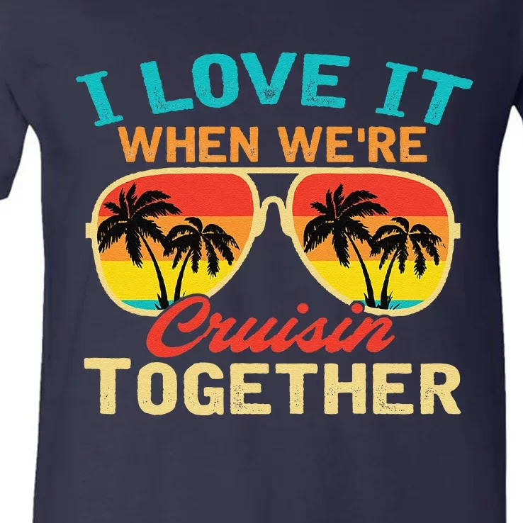 Family Cruise I Love It When WeRe Cruisin Together V-Neck T-Shirt