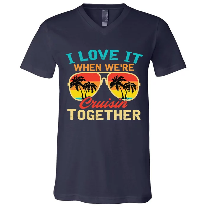 Family Cruise I Love It When WeRe Cruisin Together V-Neck T-Shirt