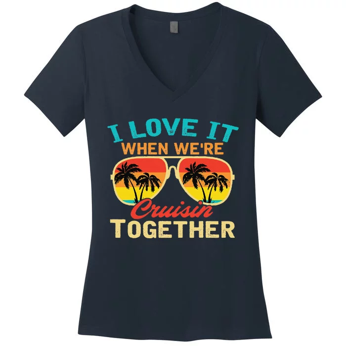 Family Cruise I Love It When WeRe Cruisin Together Women's V-Neck T-Shirt