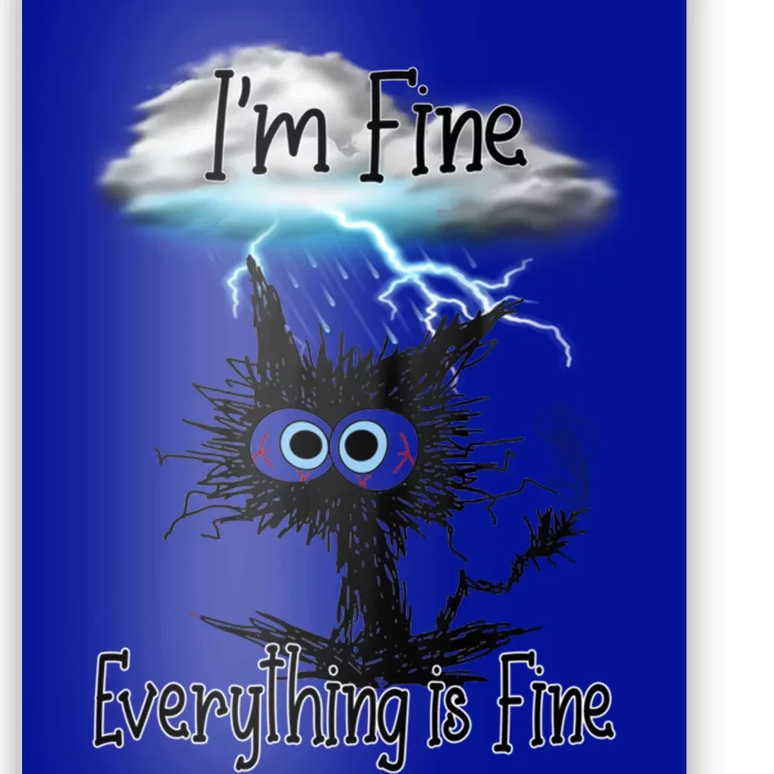 Funny Cat IAm Fine Everything Is Fine Cute Gift Poster