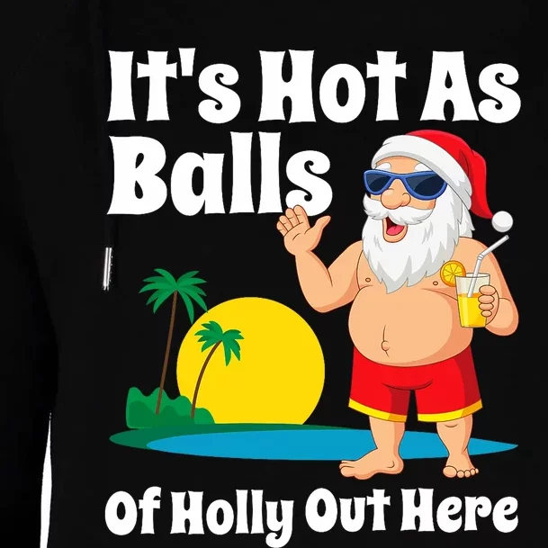 Funny Christmas In July Hot As Balls Santa Summer Party Gift Womens Funnel Neck Pullover Hood