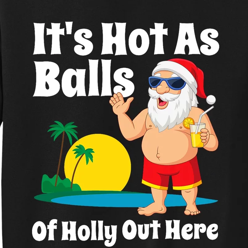 Funny Christmas In July Hot As Balls Santa Summer Party Gift Tall Sweatshirt