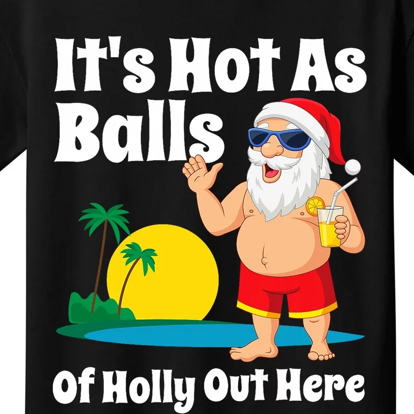 Funny Christmas In July Hot As Balls Santa Summer Party Gift Kids T-Shirt