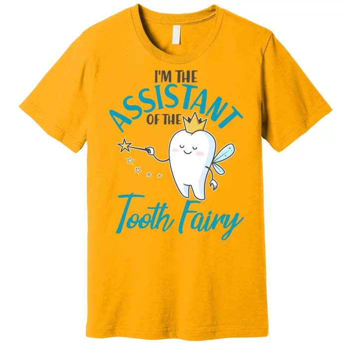 Funny Cute I'm The Assistant Tooth Fairy Premium T-Shirt