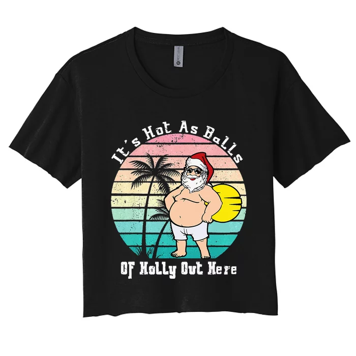 Funny Christmas In July Hot As Balls Santa Summer Party Women's Crop Top Tee