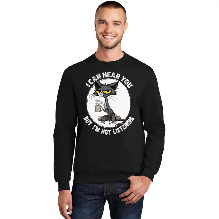 Funny cat I can hear you but I'm listening cat and coffee Tall Sweatshirt