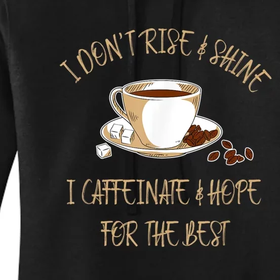 Funny Coffee I Don't Rise And Shine I Caffeinate And Hope Women's Pullover Hoodie