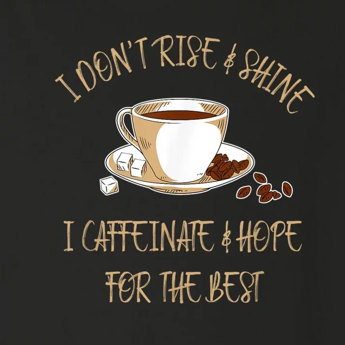 Funny Coffee I Don't Rise And Shine I Caffeinate And Hope Toddler Long Sleeve Shirt