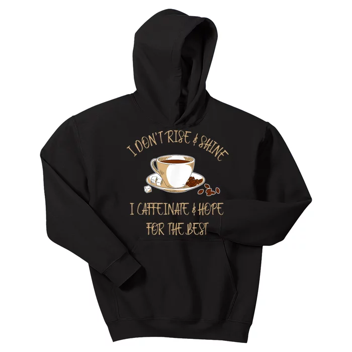 Funny Coffee I Don't Rise And Shine I Caffeinate And Hope Kids Hoodie