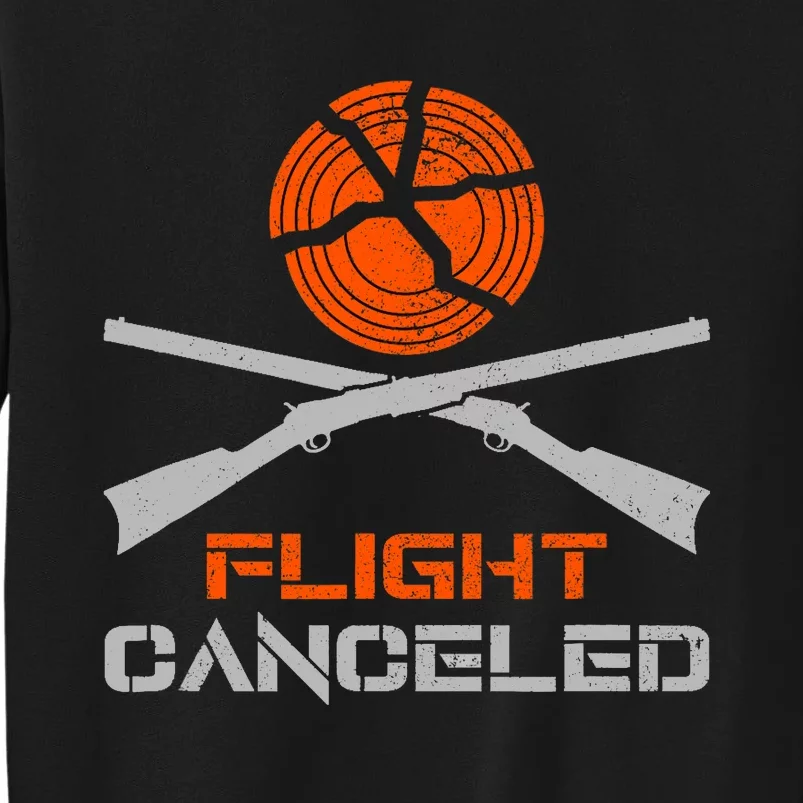 Flight Canceled I Trap Clay Shooting Skeet Shooting Tall Sweatshirt