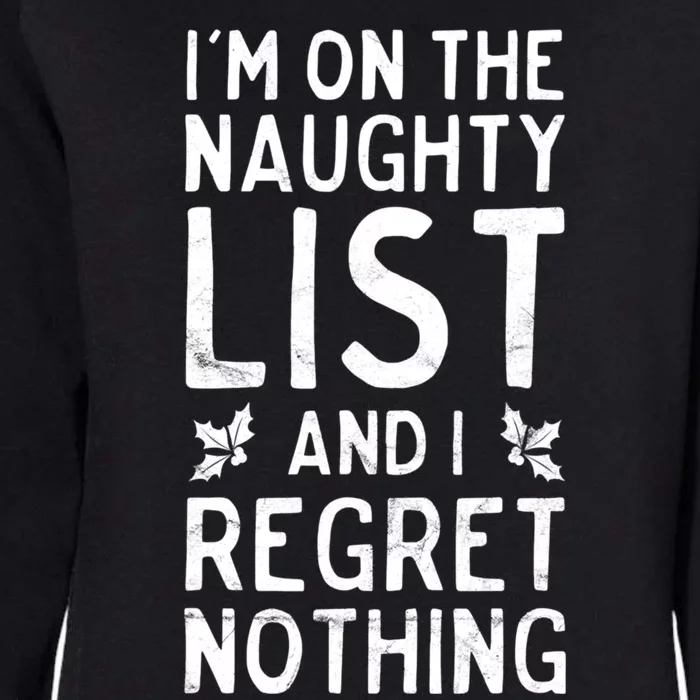 Funny Christmas IM On The Naughty List And I Regret Nothing Womens California Wash Sweatshirt