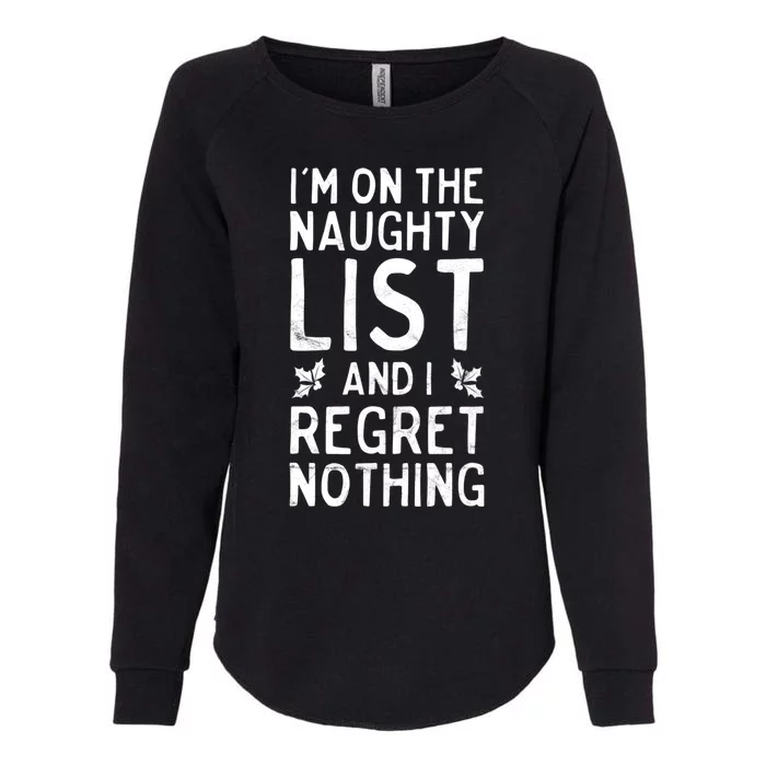 Funny Christmas IM On The Naughty List And I Regret Nothing Womens California Wash Sweatshirt