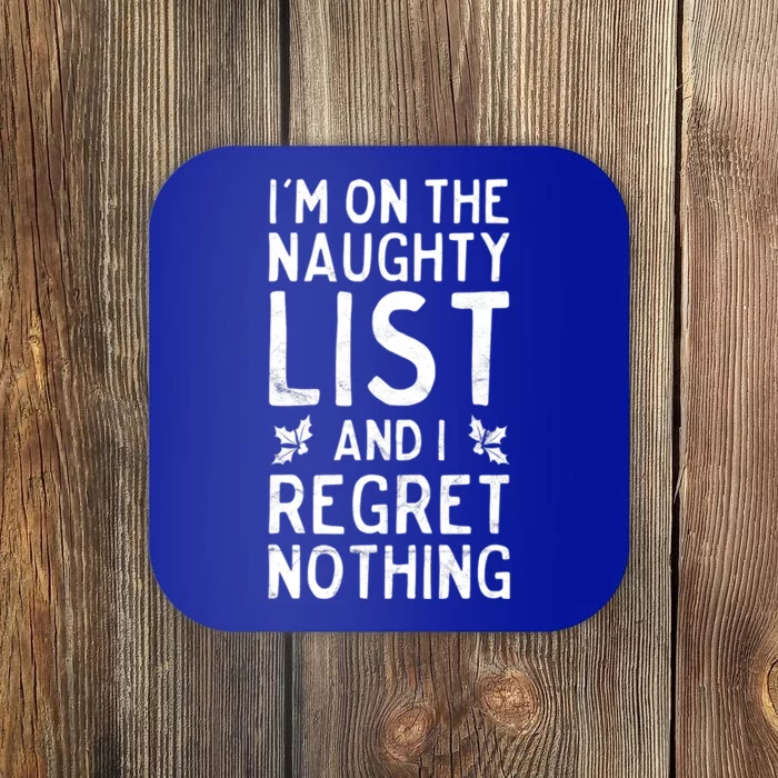 Funny Christmas IM On The Naughty List And I Regret Nothing Coaster