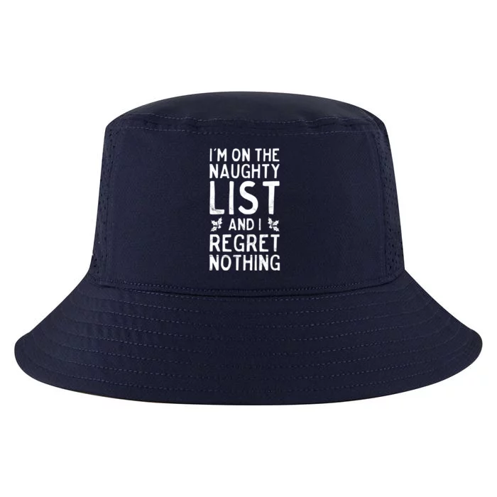 Funny Christmas IM On The Naughty List And I Regret Nothing Cool Comfort Performance Bucket Hat