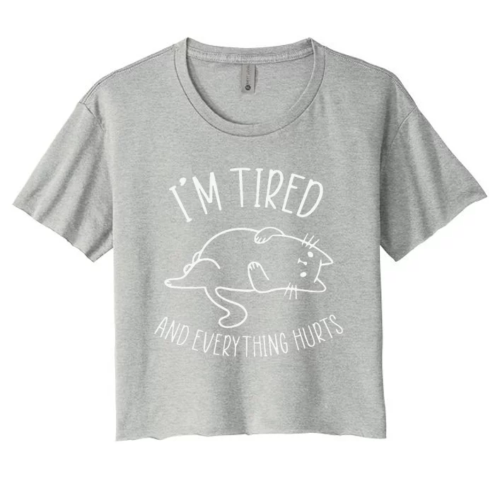 Funny Cat I’m Tired And Everything Hurts Sleepy Cat Gift Women's Crop Top Tee