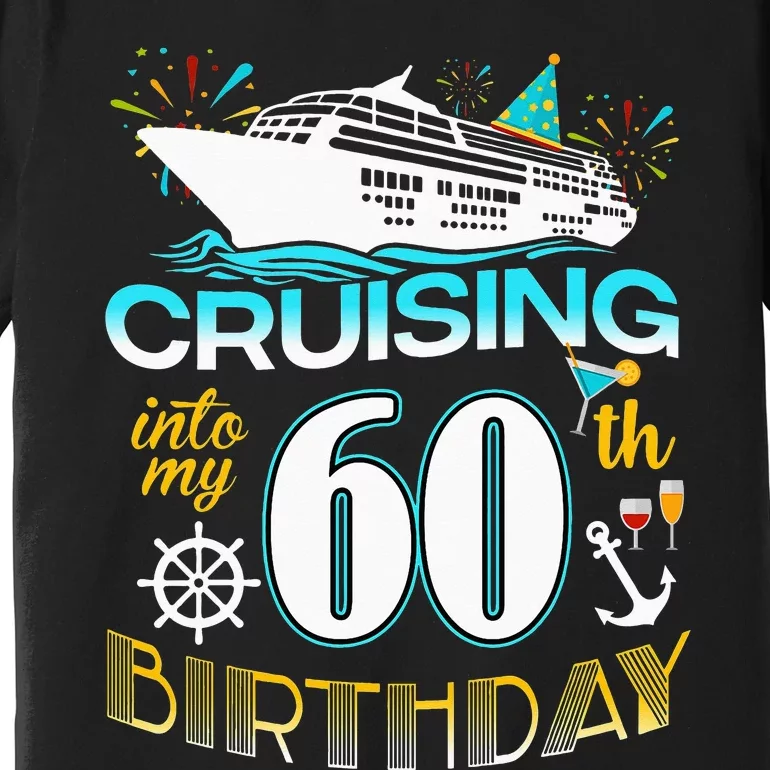 funny Cruising Into My 60 Year Old Birthday Crew Premium T-Shirt