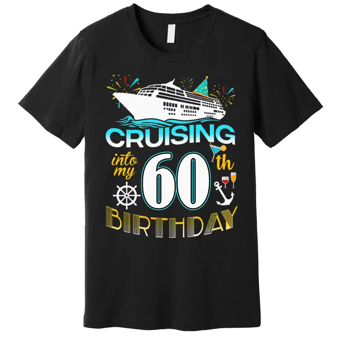 funny Cruising Into My 60 Year Old Birthday Crew Premium T-Shirt