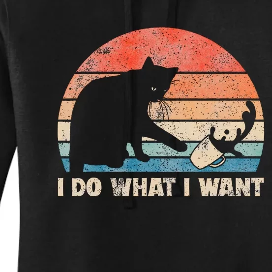 Funny Cat I Do What I Want Cat Cat Lover Cat Humor Cat Women's Pullover Hoodie