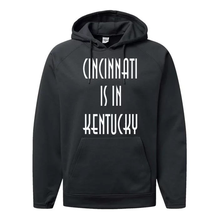 Funny Cincinnati Is In Kentucky Performance Fleece Hoodie