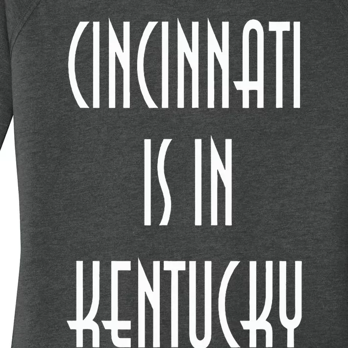 Funny Cincinnati Is In Kentucky Women's Perfect Tri Tunic Long Sleeve Shirt